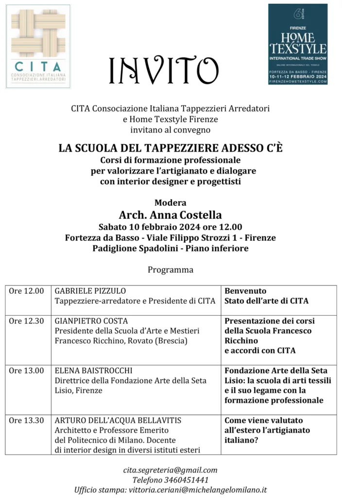 Consociazione Italiana Tappezzieri Arredatori - scuola del Tappezziere - CITA Consociazione Italiana Tappezzieri Arredatori - La scuola del Tappezziere adesso c'è CITA Consociazione Italiana Tappezzieri Arredatori
e Home Texstyle Firenze
invitano al convegnoLA SCUOLA DEL TAPPEZZIERE ADESSO C'È